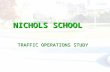 NICHOLS SCHOOL TRAFFIC OPERATIONS STUDY. Existing Operations Examined Data Collection  On-site Count Collection of Representative Traffic Conditions.