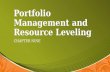 Portfolio Management and Resource Leveling CHAPTER NINE.