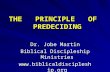 THE PRINCIPLE OF PREDECIDING Dr. Jobe Martin Biblical Discipleship Ministries .