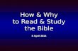 How & Why to Read & Study the Bible 5 April 2014.