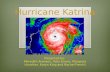 Hurricane Katrina Presented by: Meredith Aronson, Tyler Evans, Margaret Hunziker, Karyn King and Rachel Frenkil.