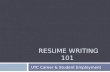 RESUME WRITING 101 UTC Career & Student Employment.