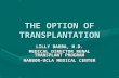 THE OPTION OF TRANSPLANTATION LILLY BARBA, M.D. MEDICAL DIRECTOR RENAL TRANSPLANT PROGRAM HARBOR-UCLA MEDICAL CENTER.