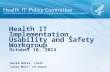 October 10, 2014 Health IT Implementation, Usability and Safety Workgroup David Bates, chair Larry Wolf, co-chair.