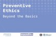 Preventive Ethics Beyond the Basics. Module 6 Identifying Change Strategies to Address an Ethics Quality Gap.