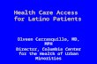 Health Care Access for Latino Patients Olveen Carrasquillo, MD, MPH Director, Columbia Center for the Health of Urban Minorities.