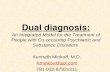 Dual diagnosis: An Integrated Model for the Treatment of People with Co-occurring Psychiatric and Substance Disorders Kenneth Minkoff, M.D. Kminkov@aol.com.