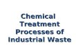 Chemical Treatment Processes of Industrial Waste.