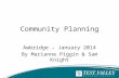 Community Planning Awbridge – January 2014 By Marianne Piggin & Sam Knight.