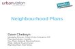 Neighbourhood Plans Dave Chetwyn Managing Director, Urban Vision Enterprise CIC Planning Adviser, Locality Vice Chair, National Planning Forum Chair, Historic.