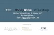 III MoneyWise Workshop Understanding Financial Principles: Setting Priorities Module 1.