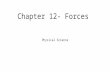 Chapter 12- Forces Physical Science. 12.1 Forces Force, Units Measuring Force vectors Combining forces Balanced Forces – Equilibrium Unbalanced forces.
