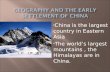 China is the largest country in Eastern Asia The world’s largest mountains, the Himalayas are in China.