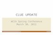 CLUE UPDATE WCCA Spring Conference March 30, 2012.
