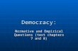 Democracy: Normative and Empirical Questions (text chapters 7 and 8)