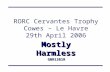 RORC Cervantes Trophy Cowes – Le Havre 29th April 2006 Mostly Harmless GBR1381R.