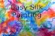 Easy Silk Painting Kathy Barclay VAEA Conference November 15, 2007.