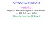 AP WORLD HISTORY Period 3: Regional and Transregional Interactions, c. 600 C.E. to c. 1450 *Directly from the AP Board!
