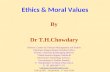 Ethics & Moral Values By Dr T.H.Chowdary Director: Center for Telecom Management and Studies Chairman: Pragna Bharati (intellect India ) Former: Chairman.