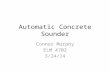 Automatic Concrete Sounder Connor Murphy ELM 4702 3/24/14.