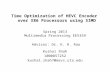 Time Optimization of HEVC Encoder over X86 Processors using SIMD Kushal Shah 1000857252 kushal.shah7@mavs.uta.edu Advisor: Dr. K. R. Rao Spring 2013 Multimedia.