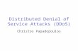 Distributed Denial of Service Attacks (DDoS) Christos Papadopoulos.
