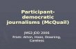 Participant-democratic journalisms (McQuail) JMS3 JDD 2006 From: Atton, Haas, Downing, Careless.