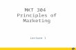 MKT 304 Principles of Marketing Lecture 1 2 Welcome to Marketing! Professor:Dr. Freddy Lee, Tel: Course Web-site: .