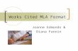 Works Cited MLA Format Joanne Edmonds & Diana Fannin.