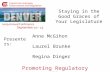 Presenters: Promoting Regulatory Excellence Staying in the Good Graces of Your Legislature Anne McGihon Laurel Brunke Regina Dinger.