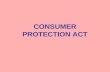 CONSUMER PROTECTION ACT. Consumer Protection Act Enacted by the Parliament in 1986 To provide for better protection of interest of consumers. To make.