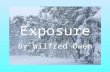 Exposure By Wilfred Owen. What do you know about World War One? Create a brainstorm of all the things that you connect to this Great War. Trenches Millions.
