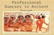 Professional Dancers in Ancient Egypt. Time span: from Predynastic to Greco-Roman Period Predynastic: through ca. 2524 BCE Old Kingdom: ca. 2524-2260.