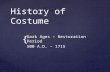 { History of Costume Dark Ages – Restoration Period 500 A.D. - 1715.