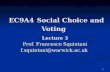 1 EC9A4 Social Choice and Voting Lecture 3 EC9A4 Social Choice and Voting Lecture 3 Prof. Francesco Squintani f.squintani@warwick.ac.uk.