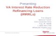Presenting VA Interest Rate Reduction Refinancing Loans (IRRRLs) Fran Wagner National Trainer 5151 Corporate Drive Troy, MI 48098 1 (800) 945-7700 Wholesale.Flagstar.Com.