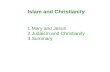 Islam and Christianity 1.Mary and Jesus 2.Judaism and Christianity 3.Summary.