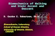 Biomechanics of Walking and Stair Ascent and Descent D. Gordon E. Robertson, Ph.D. Biomechanics, Laboratory, School of Human Kinetics, University of Ottawa,