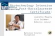 Biotechnology Intensive Post-Baccalaureate Certificate: Jeanette Mowery Lisa Seidman Rebecca Josvai National Science Foundation DUE 0501520.