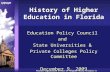 Florida Legislature Office of Program Policy Analysis & Government Accountability History of Higher Education in Florida Education Policy Council and State.