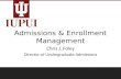 Admissions & Enrollment Management Chris J. Foley Director of Undergraduate Admissions.