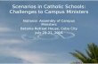 Scenarios in Catholic Schools: Challenges to Campus Ministers National Assembly of Campus Ministers Betania Retreat House, Cebu City July 29-31, 2014.