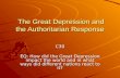 The Great Depression and the Authoritarian Response The Great Depression and the Authoritarian Response C30 EQ: How did the Great Depression impact the.