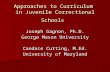 Approaches to Curriculum in Juvenile Correctional Schools Joseph Gagnon, Ph.D. George Mason University Candace Cutting, M.Ed. University of Maryland.