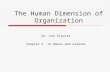 The Human Dimension of Organization Dr. Len Elovitz Chapter 5 in Owens and Valeski.