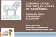 COMMON CORE: THE TROJAN HORSE OF EDUCATION COMMON CORE STANDARDS – ELA&MATH Karen Bracken  karen.bracken@reagan.com 1.