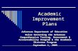 Academic Improvement Plans Arkansas Department of Education Rules Governing the Arkansas Comprehensive Testing, Assessment & Accountability Program & the.
