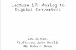 Lecture 17: Analog to Digital Converters Lecturers: Professor John Devlin Mr Robert Ross.