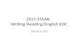 2015 STAAR: Writing/Reading/English EOC Sheldon ISD.