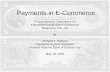 Payments in E-Commerce Presentation to Conference on Entrepreneurship and E-Commerce Oklahoma City, OK by Richard J. Sullivan Payments System Research.